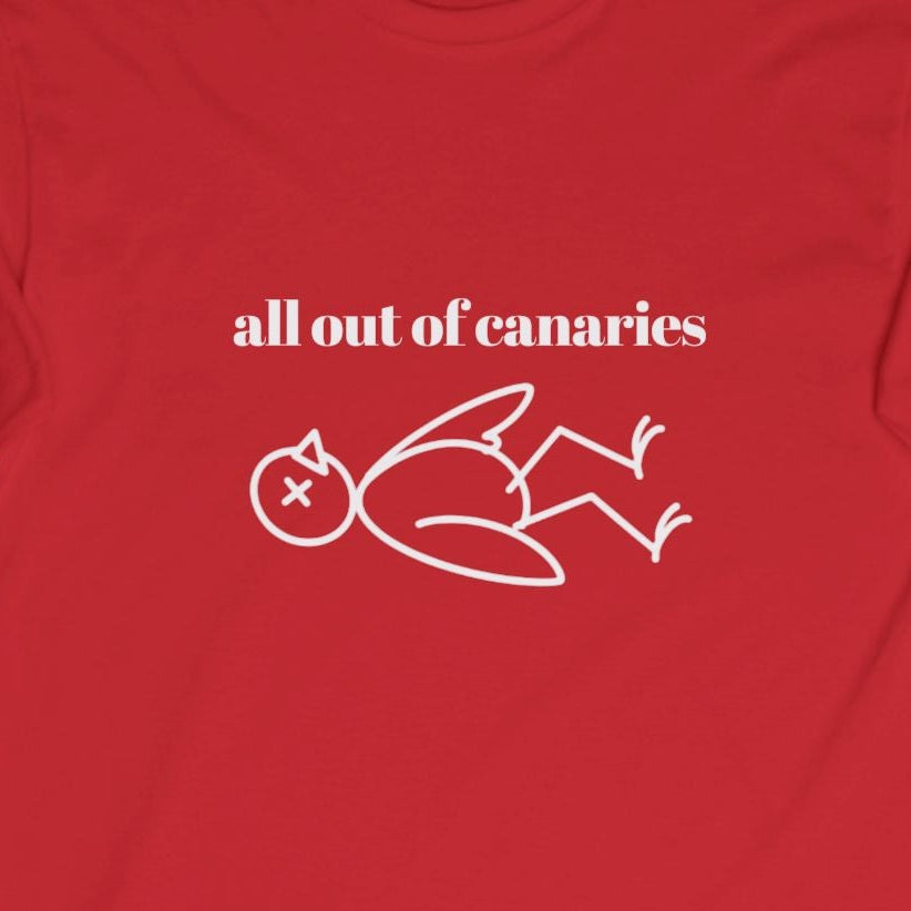 All Out Of Canaries Long Sleeve Tee