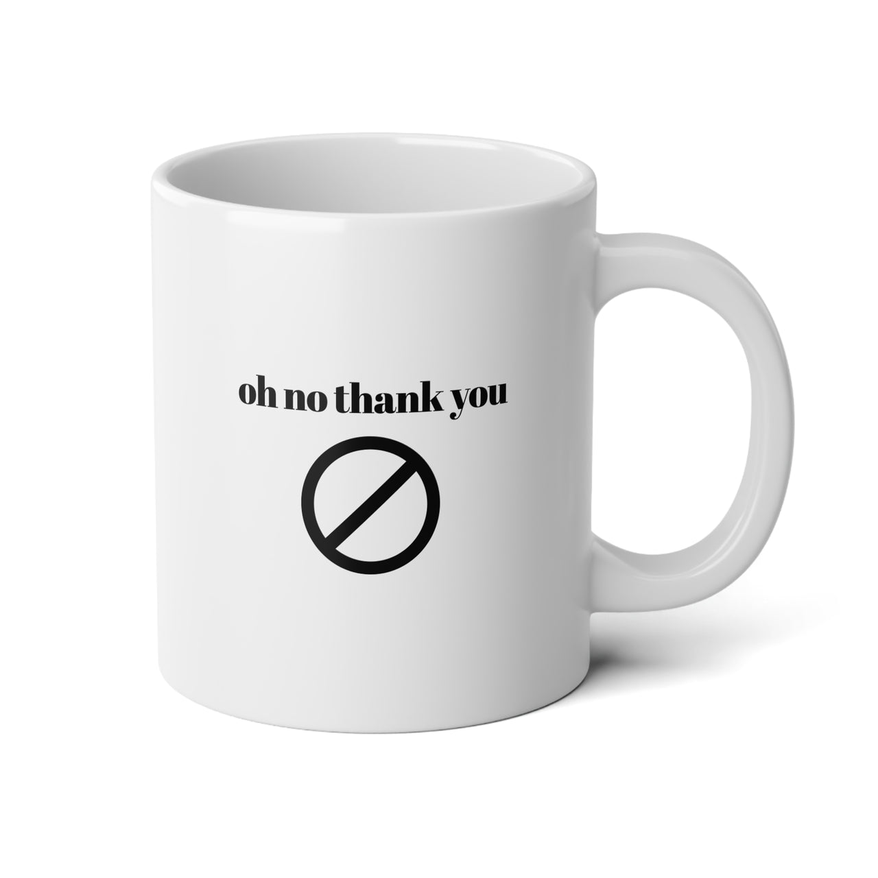 Oh No Thank You Mug