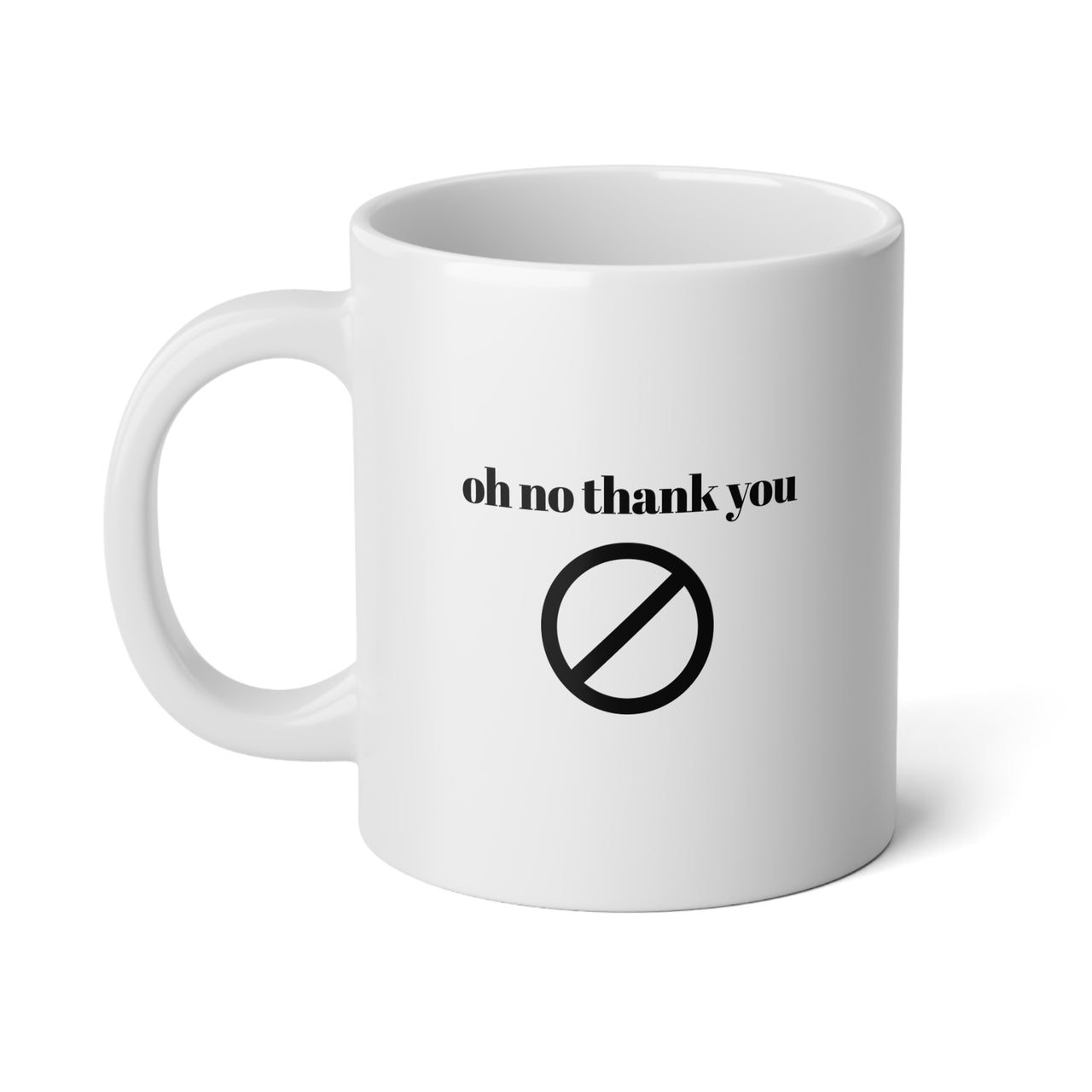 Oh No Thank You Mug