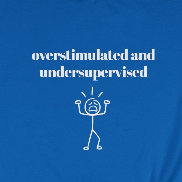 Over-stimulated & Under-supervised Crewneck