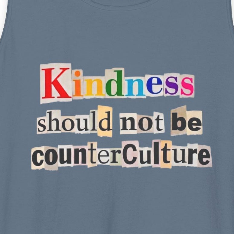 Kindness Should Not Be Counterculture Tank