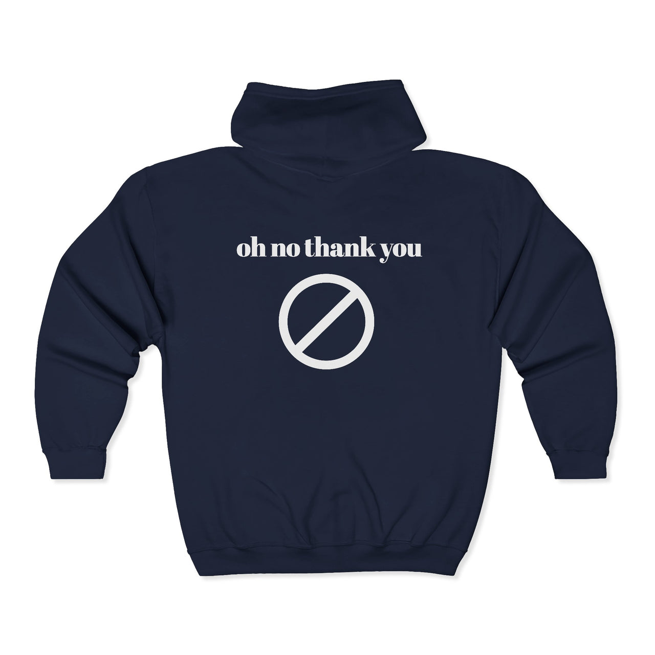 Oh No Thank You Zip Hoodie