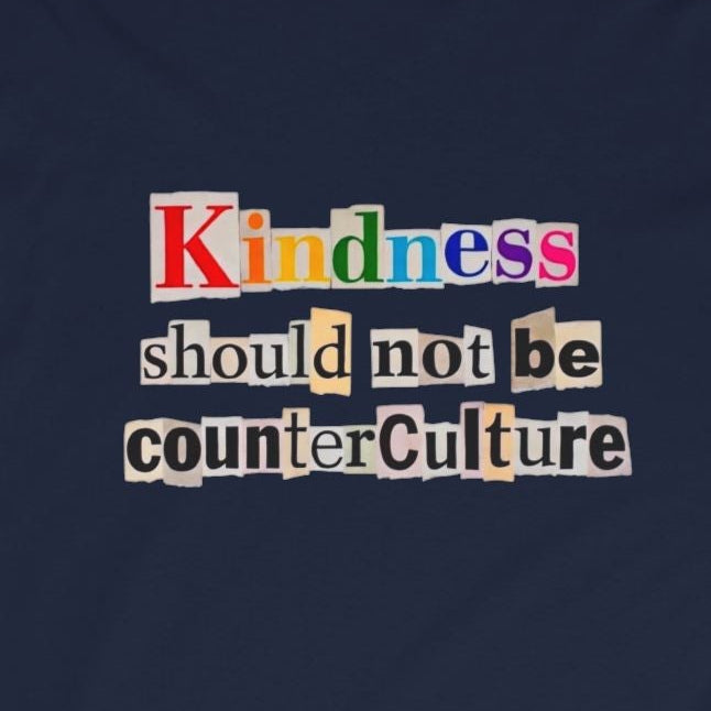 Kindness Should Not Be Counterculture Long Sleeve Tee