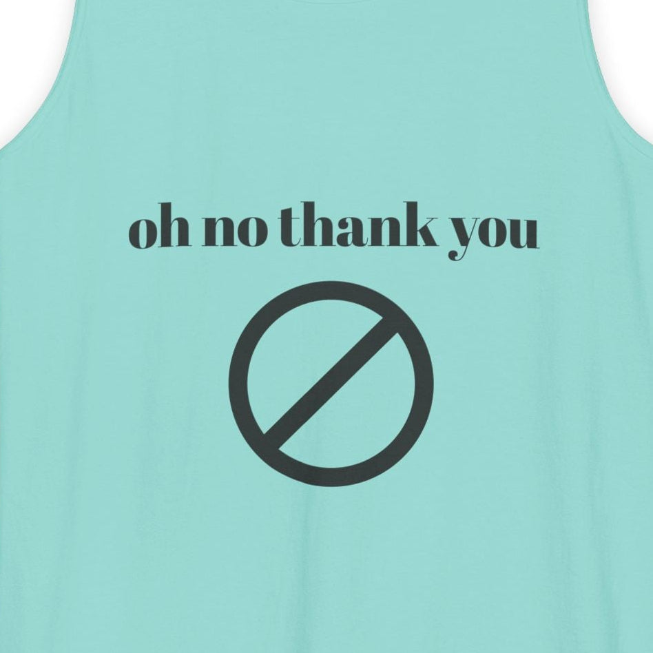 Oh No Thank You Tank