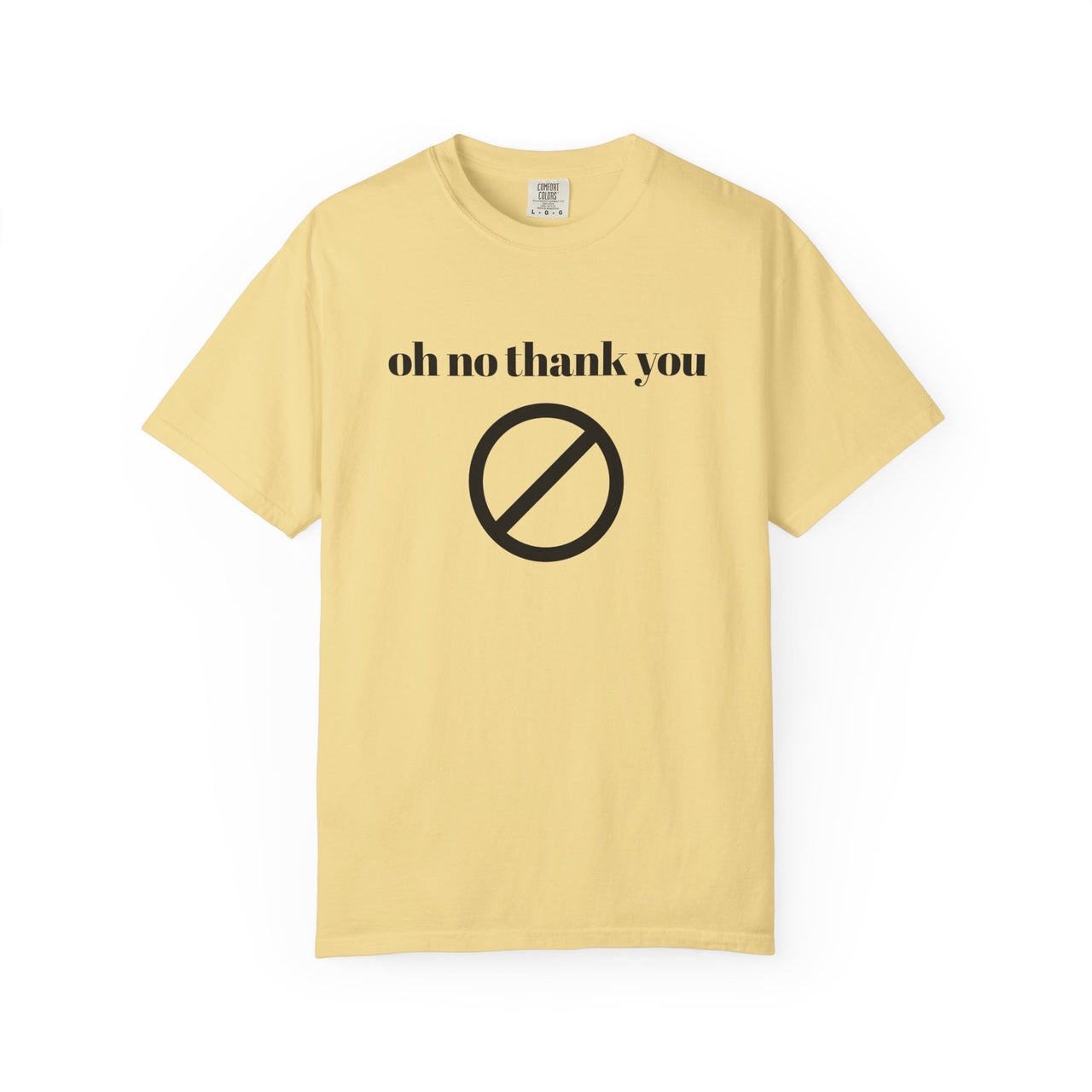 Oh No Thank You Tee