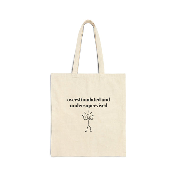 Overstimulated and Undersupervised Tote Bag
