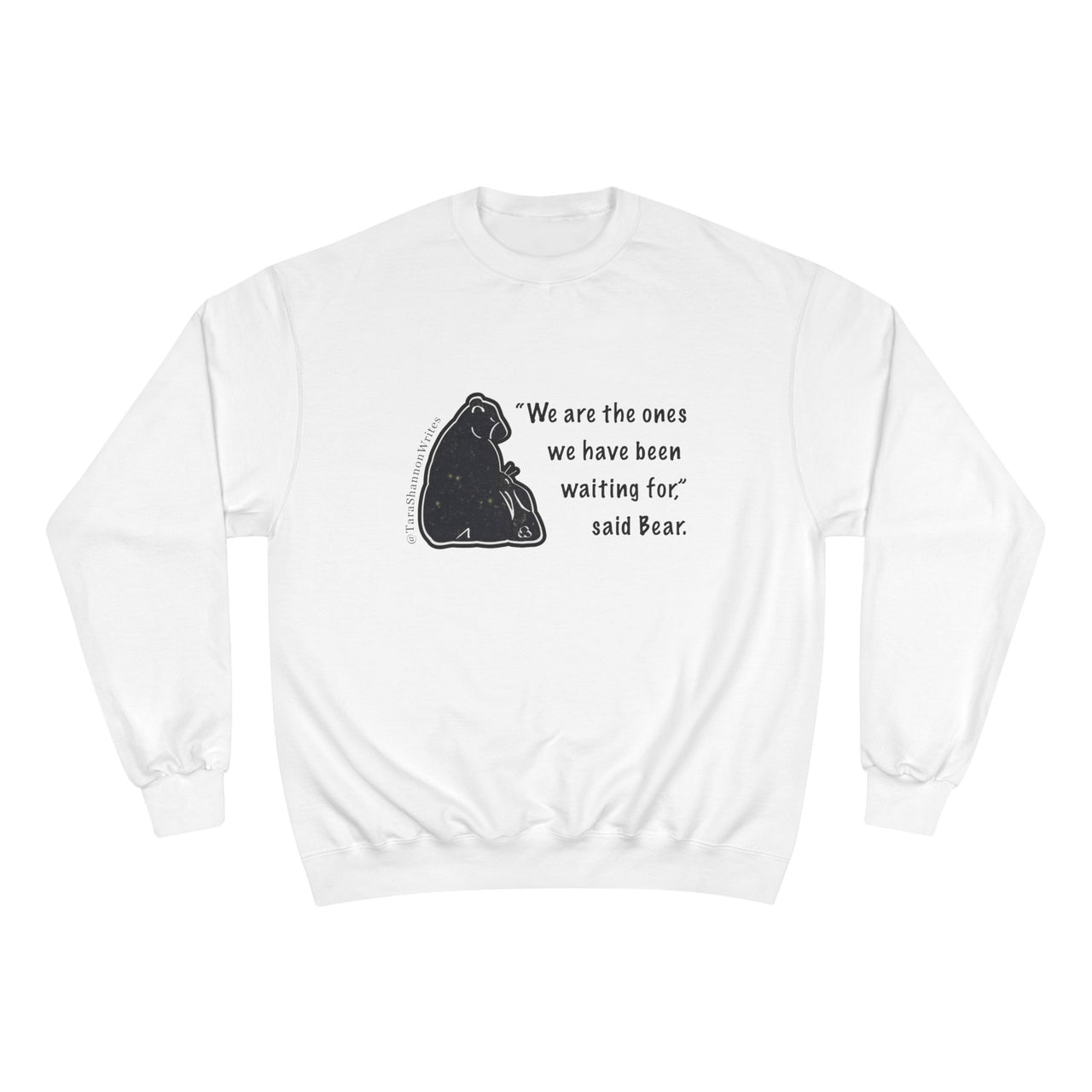 "We are the Ones" by Tara Shannon Crewneck