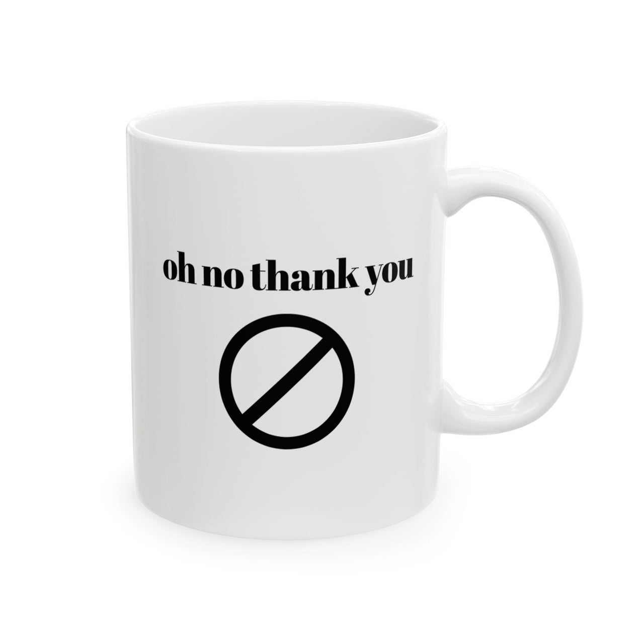 Oh no thank you Mug
