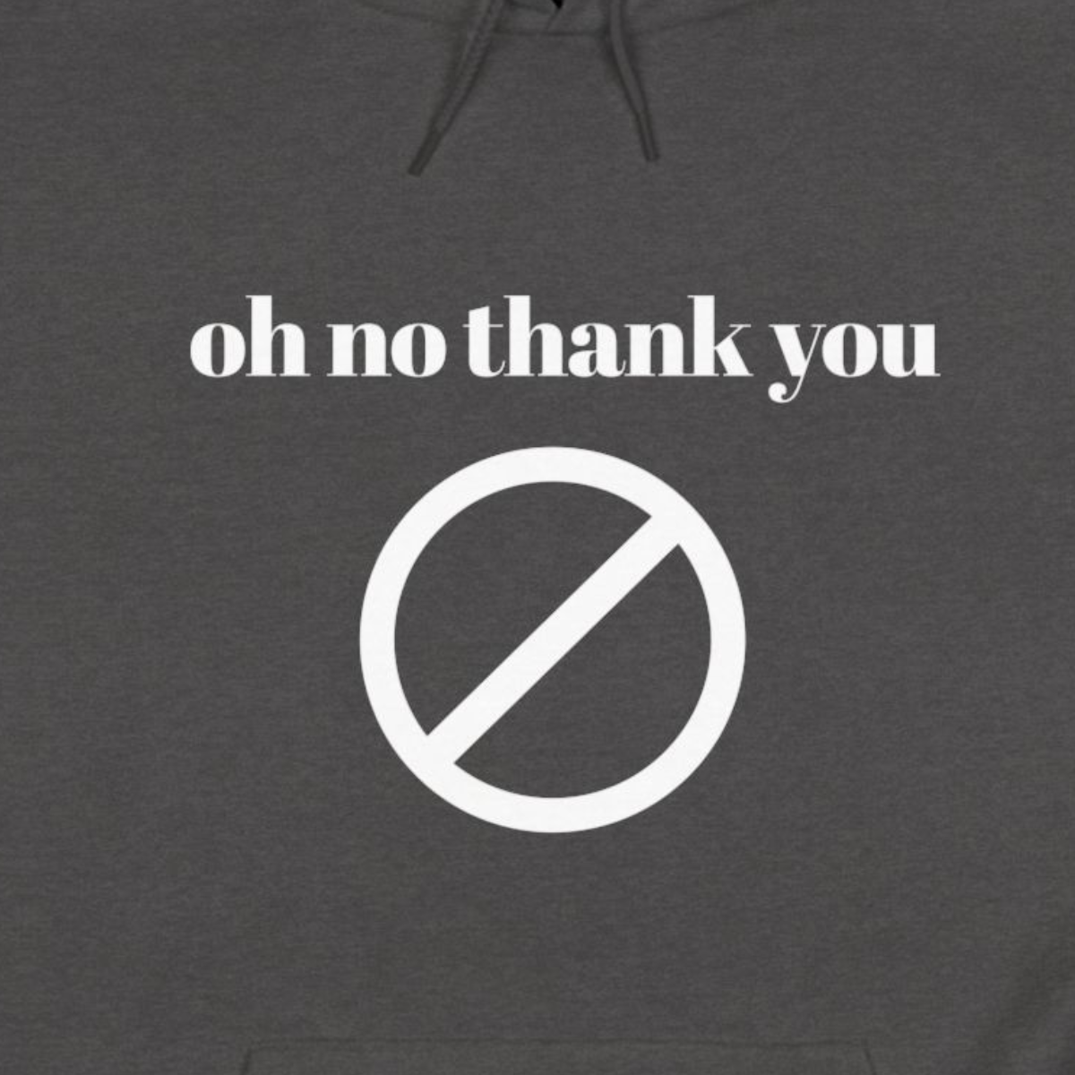 Oh No Thank You Hoodie